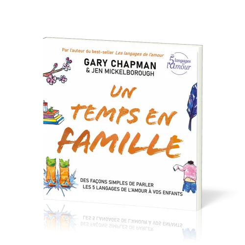 Un temps en famille - Des façons simples de parler les 5 langages de l'amour à vos enfants