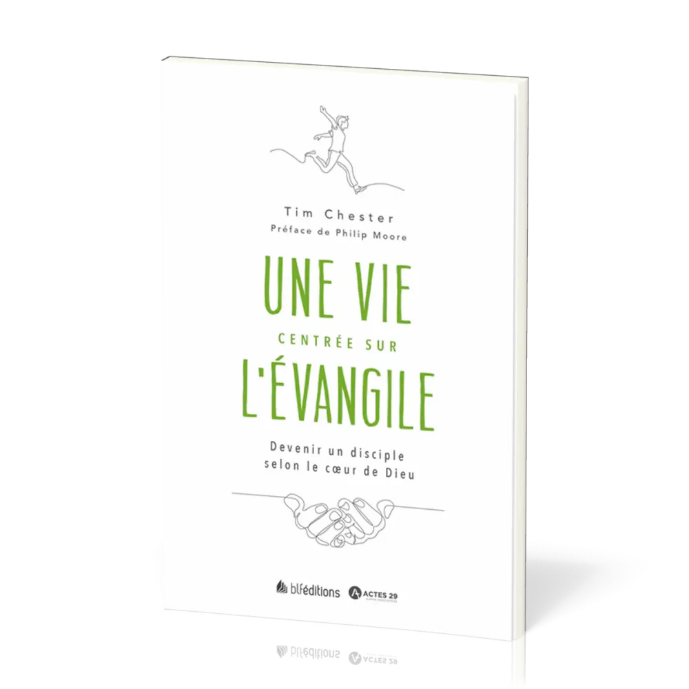 Une vie centrée sur l'Evangile - Devenir un disciple selon le coeur de Dieu