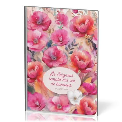 Carnet floral A5 - Le Seigneur remplit ma vie de bonheur