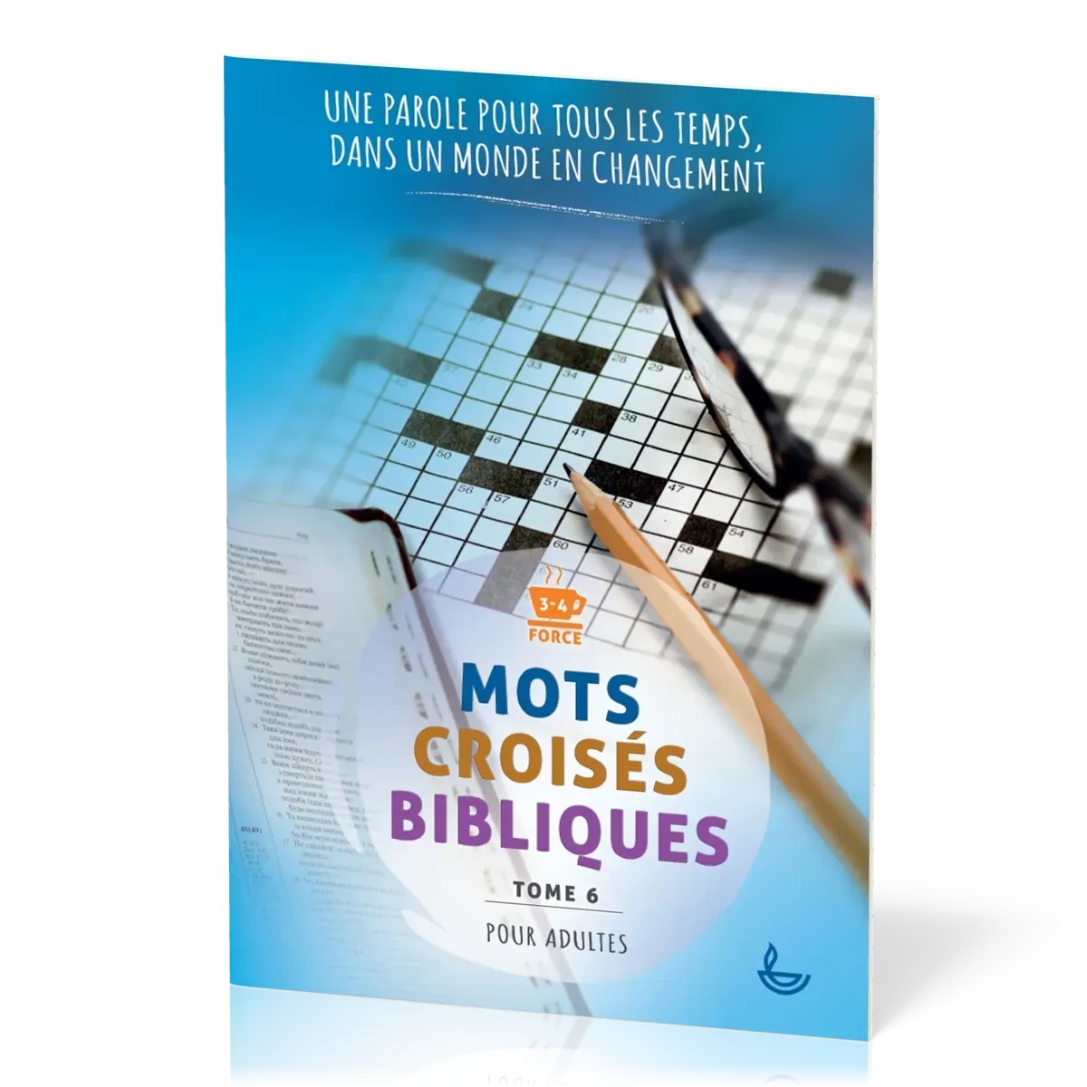 Mots croisés bibliques - Tome 6 - Une parole pour tous les temps, dans un monde en changement