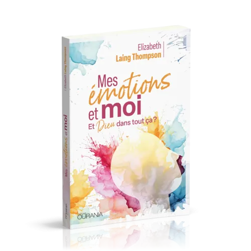 Mes émotions et moi - Et Dieu dans tout ça ?