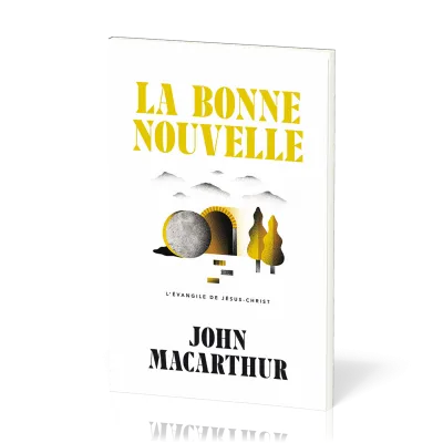 Bonne Nouvelle (La) - L'évangile de Jésus-Christ