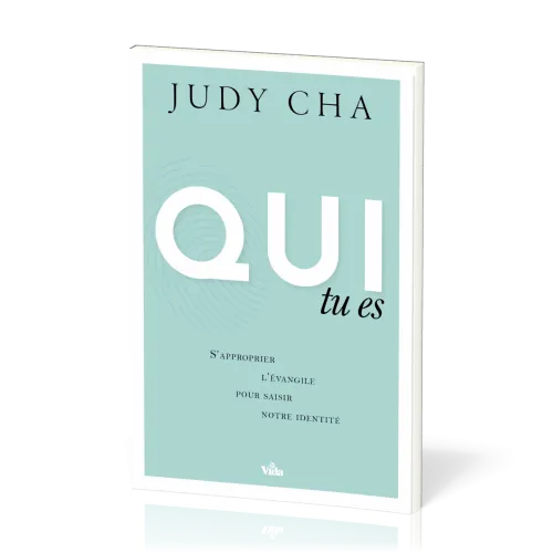 Qui tu es - S'approprier l'évangile pour saisir mon identité