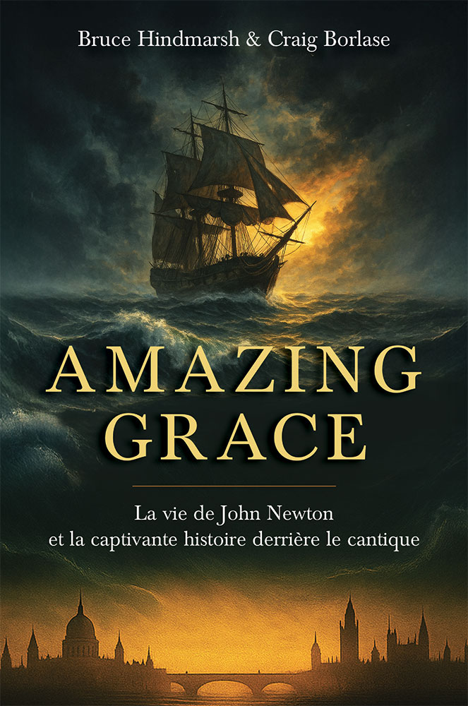 Amazing grace - La vie de John Newton et la captivante histoire derrière le cantique Amazing grace - La vie de John Newton et la captivante histoire derrière le cantique