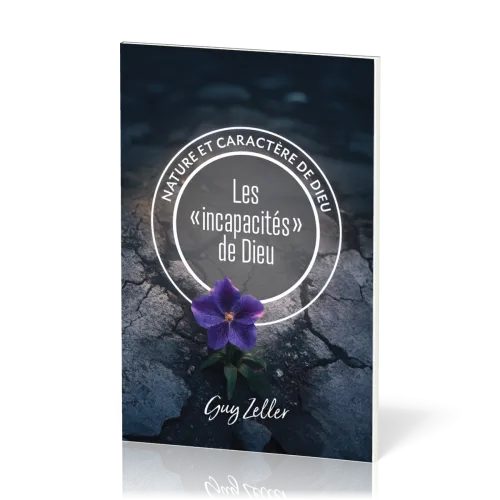 Incapacités de Dieu (Les) - Nature et caractère de Dieu