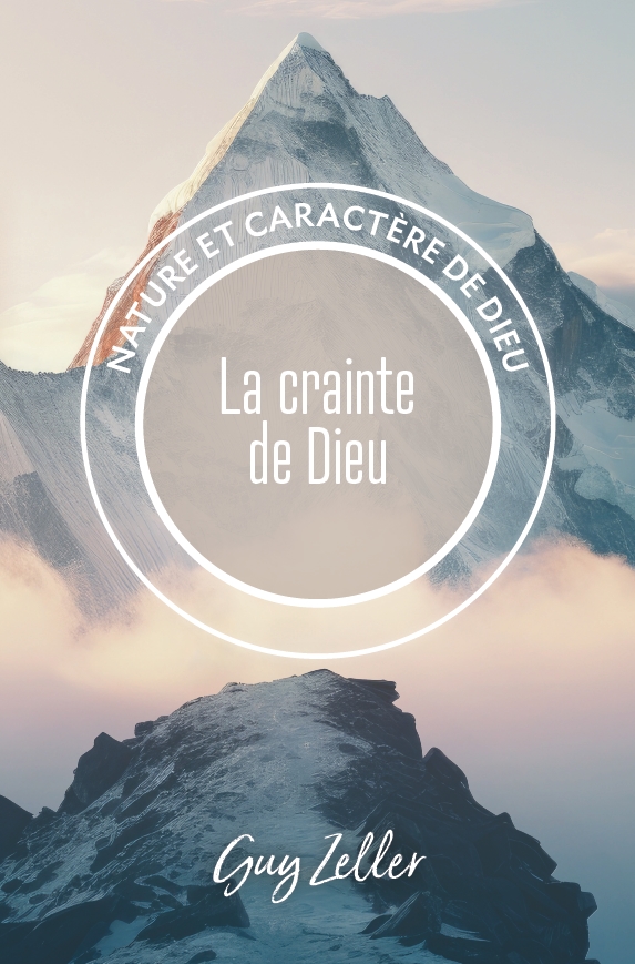 Crainte de Dieu (La) -  Nature et caractère de Dieu