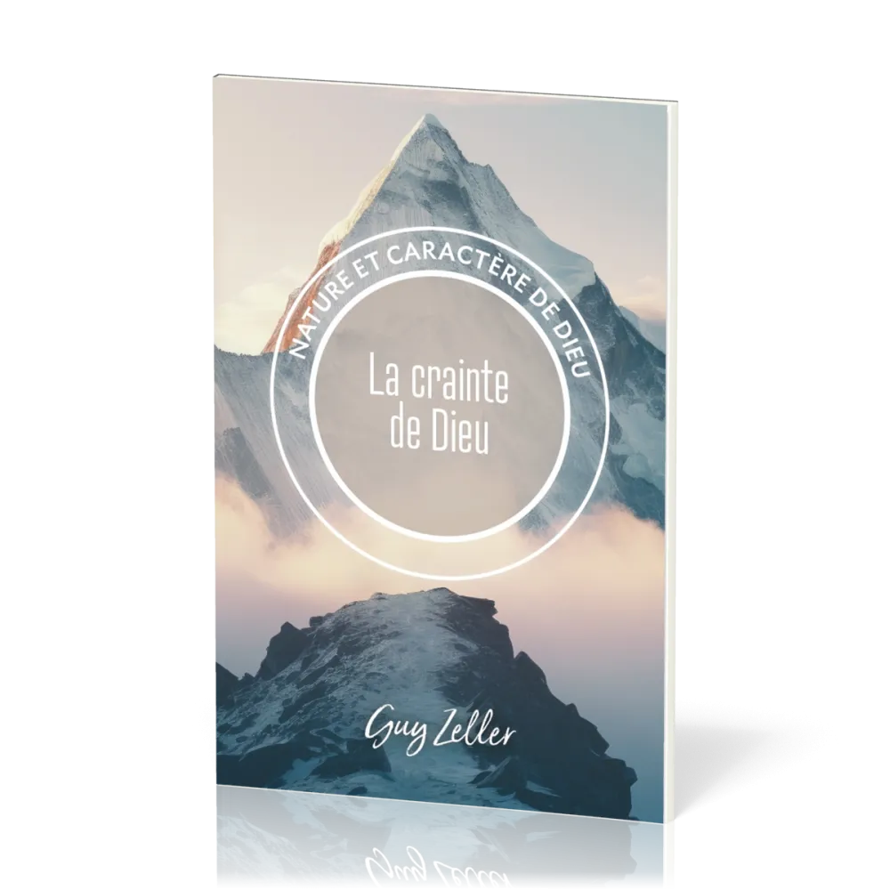 Crainte de Dieu (La) -  Nature et caractère de Dieu