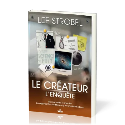 Créateur (Le) - L'enquête - Un journaliste recherche les arguments scientifiques qui conduise à Dieu