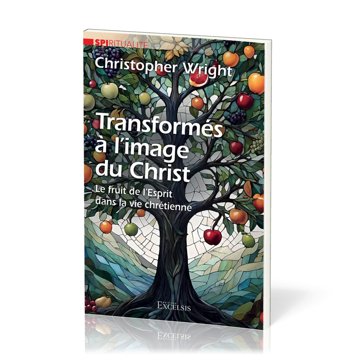 Transformés à l'image du Christ - Le fruit de l'Esprit dans la vie chrétienne