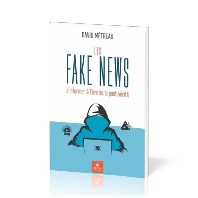 Fake News (Les) s'informer à l'ère de la post-vérité