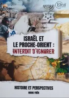 Israël et le Proche-Orient - Interdit d'ignorer - Histoire et perspectives
