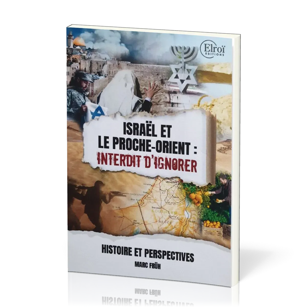 Israël et le Proche-Orient - Interdit d'ignorer - Histoire et perspectives