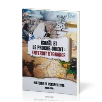 Israël et le Proche-Orient - Interdit d'ignorer - Histoire et perspectives