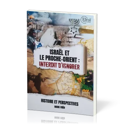 Israël et le Proche-Orient - Interdit d'ignorer - Histoire et perspectives