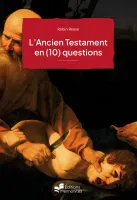 Ancien Testament en (10) questions (L')