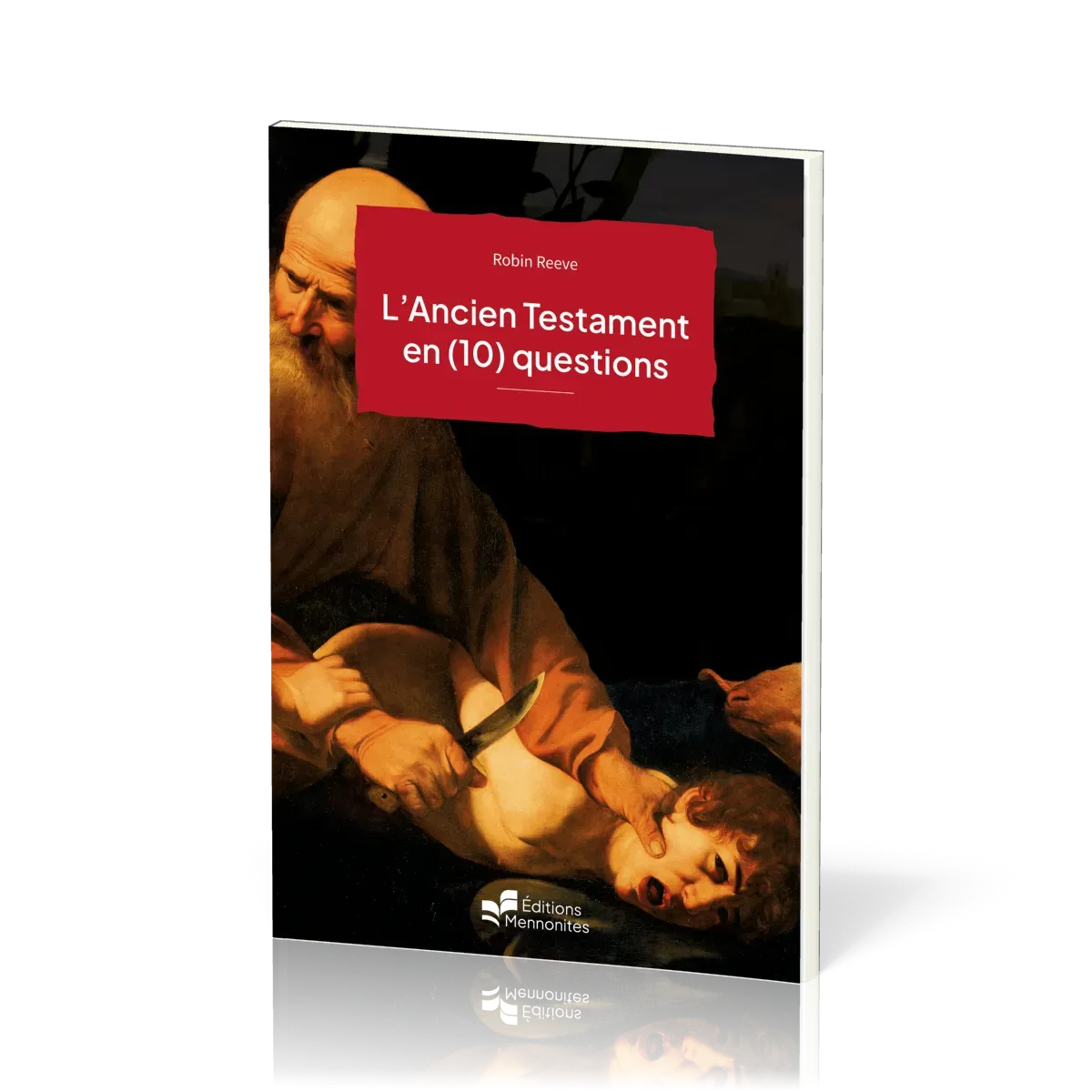 Ancien Testament en (10) questions (L')