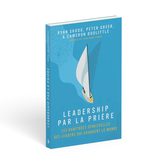 Leadership par la prière - Les habitudes spirituelles des Leaders