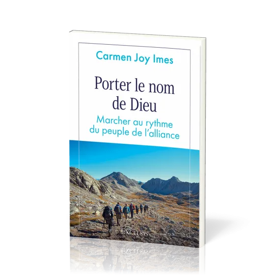 Porter le nom de Dieu - Marcher au rythme du peuple de l'alliance