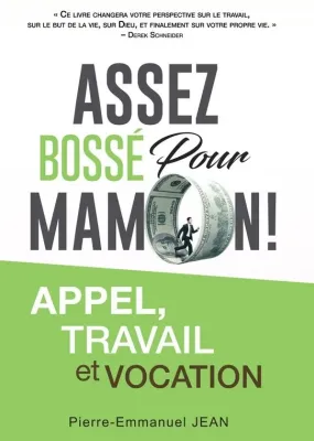 Assez bossé pour mamon ! - Appel, travail et vocation