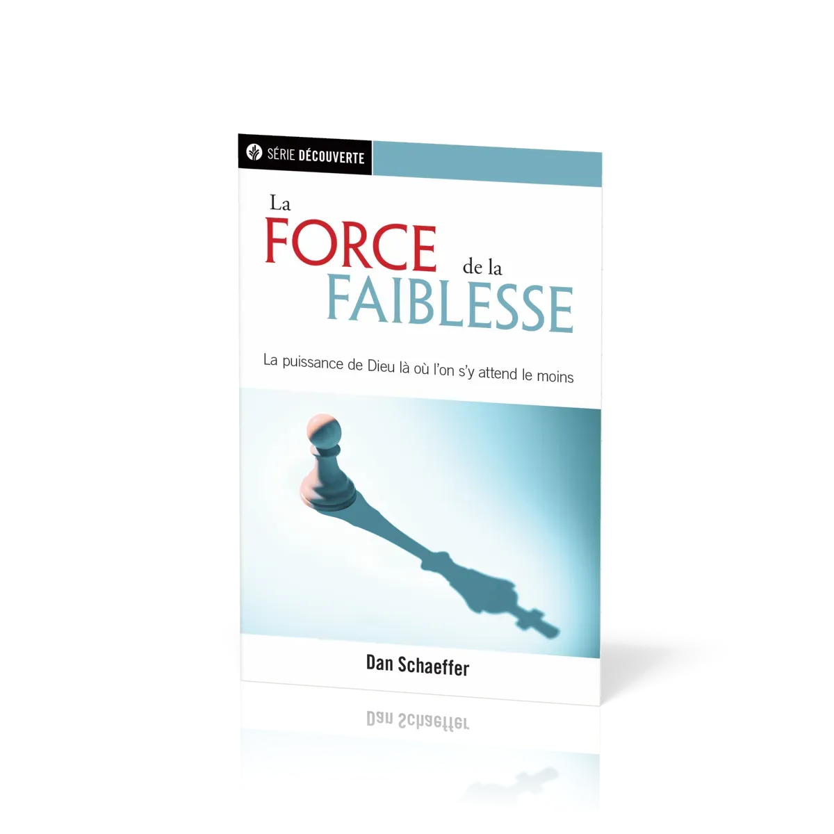 Force de la faiblesse (La) - La puissance de Dieu là où l'on s'y attend le moins