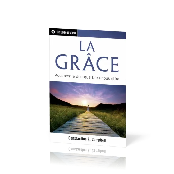 Grâce (La) - Accepter le don que Dieu nous offre