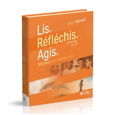 Lis. Réfléchis. Agis - Volume 2 - 365 jours pour booster ta foi