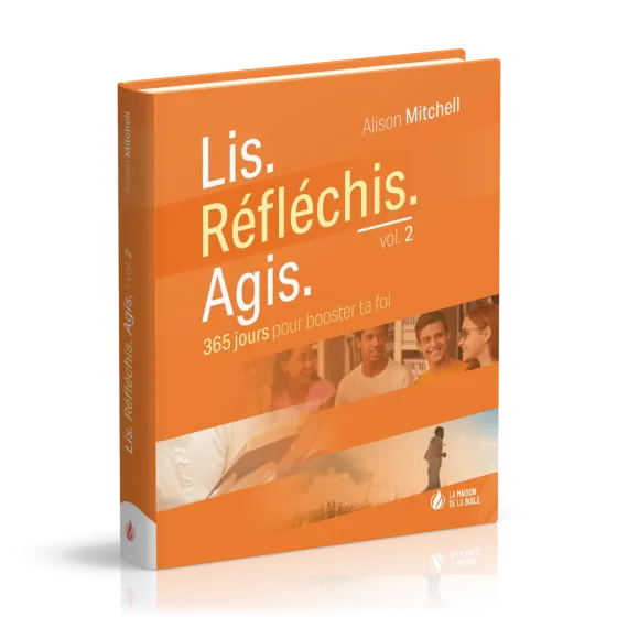 Lis. Réfléchis. Agis - Volume 2 - 365 jours pour booster ta foi