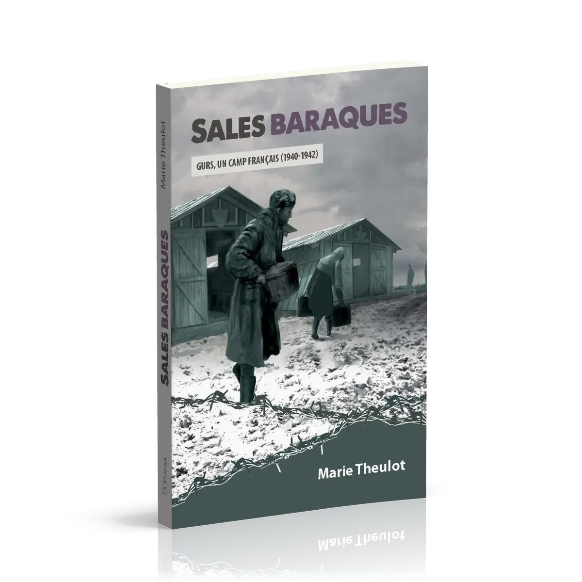 Sales baraques - Gurs, un camp français (1940-1942) - Roman