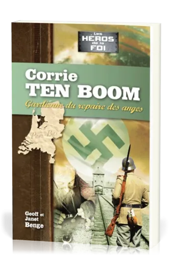 Corrie Ten Boom - Gardienne du repaire des anges