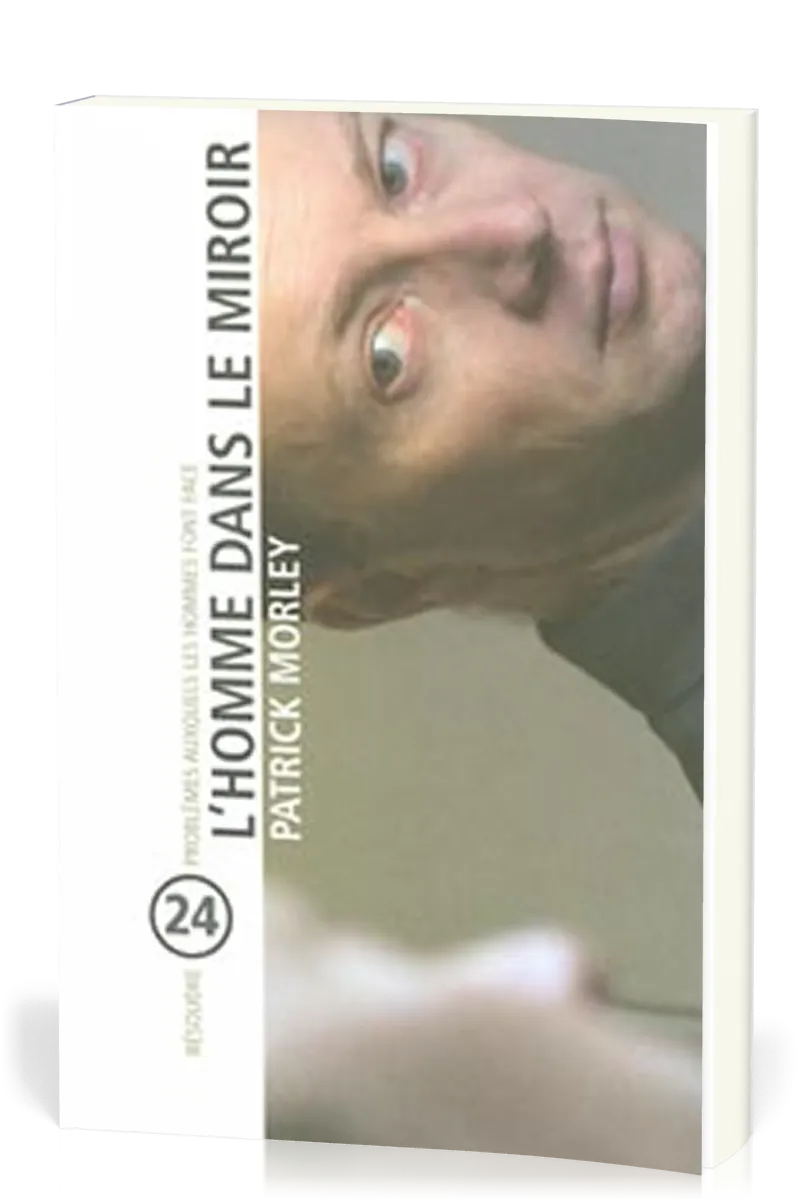 Homme dans le miroir - Résoudre 24 problèmes auxquels les hommes font face