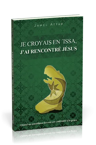Je croyais en 'Issa, j'ai rencontré Jésus - Quand un fervent musulman est confronté à la grâce