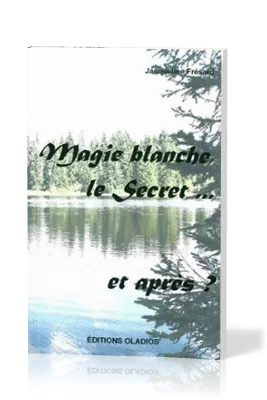 Magie blanche, le secret... et après ?