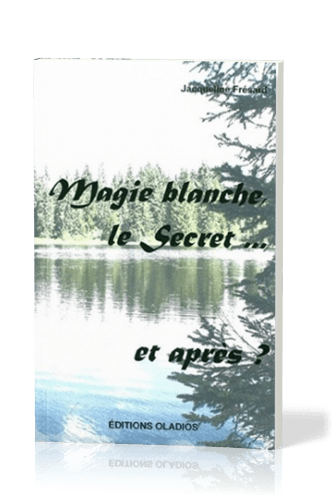 Magie blanche, le secret... et après ?