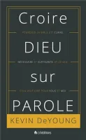 Croire Dieu sur parole - Pourquoi la Bible est claire, nécessaire et suffisante...