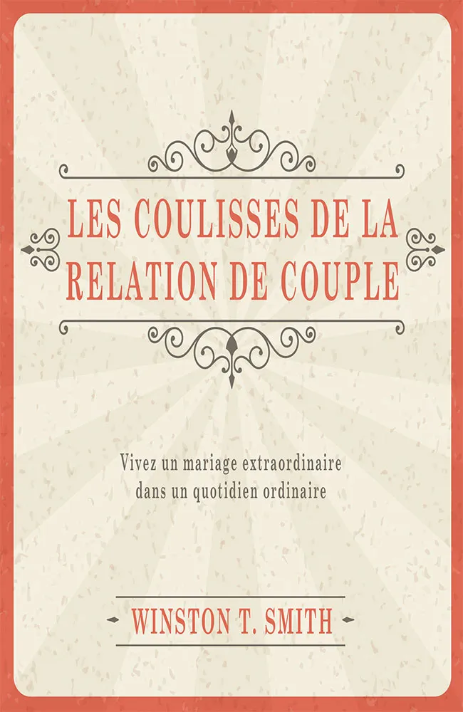 Coulisses de la relation de couple (Les) - Vivez un mariage extraordinaire dans un quotidien
