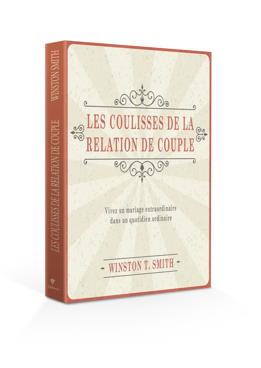 Coulisses de la relation de couple (Les) - Vivez un mariage extraordinaire dans un quotidien