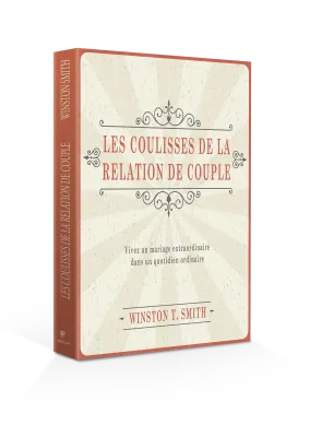 Coulisses de la relation de couple (Les) - Vivez un mariage extraordinaire dans un quotidien