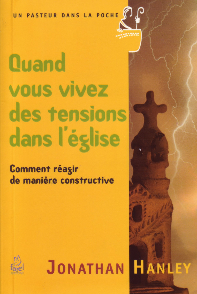 QUAND VOUS VIVEZ DES TENSIONS DANS L'EGLISE - COMMENT REAGIR DE MANIERE CONSTRUCTIVE