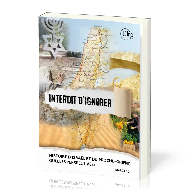Israël et le Proche-Orient - Interdit d'ignorer - Histoire et perspectives