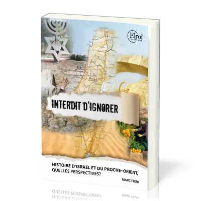 Israël et le Proche-Orient - Interdit d'ignorer - Histoire et perspectives