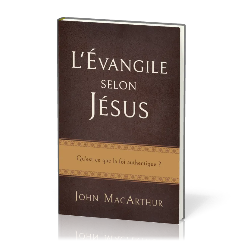 Evangile selon Jésus (L') - Qu'est-ce que la foi authentique ?