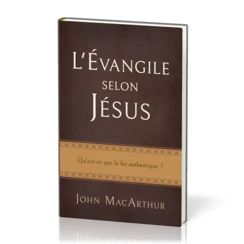 Evangile selon Jésus (L') - Qu'est-ce que la foi authentique ?