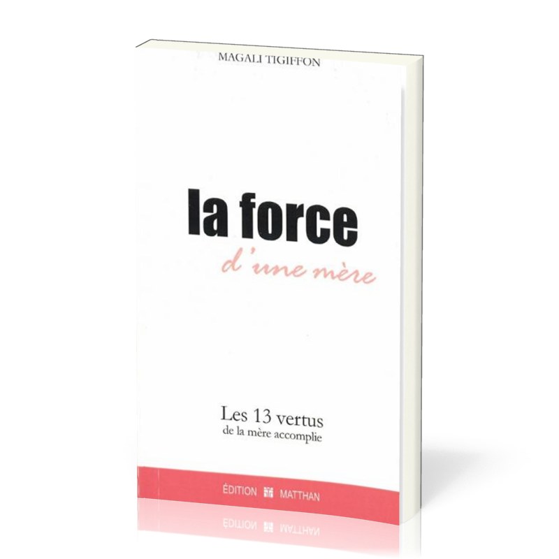 Force d'une mère (La) Les 13 vertus de la mère accomplie