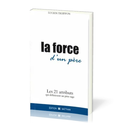 Force d'un père (La) - Les 21 attributs qui définissent un père
