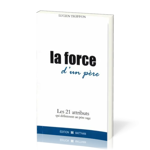 Force d'un père (La) - Les 21 attributs qui définissent un père