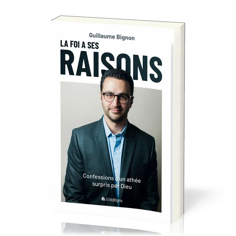 Foi a ses raisons (La) ? - Confessions d'un athée surpris par Dieu