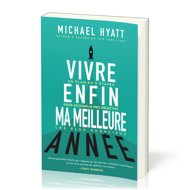 Vivre enfin ma meilleure année - Un plan en 5 étapes pour accomplir mes objectifs les plus audacieux