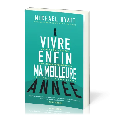 Vivre enfin ma meilleure année - Un plan en 5 étapes pour accomplir mes objectifs les plus audacieux