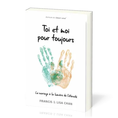 Toi et moi pour toujours - Le mariage à la lumière de l'éternité