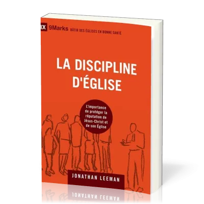 Discipline d'Eglise (La) - L'importance de protéger la réputation de Jésus-Christ et de son Eglise